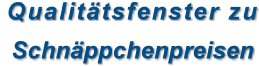 Qualitätsfenster zu Schnäppchenpreisen